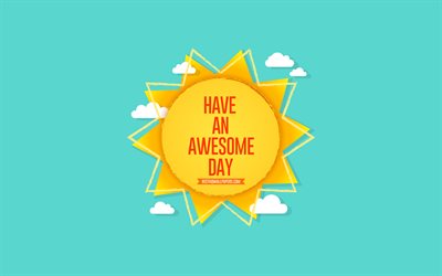 Have an Awesome day, sun, blue background, summer concerts, positive wishes, summer art, paper sun, Awesome day concerts, day wishes