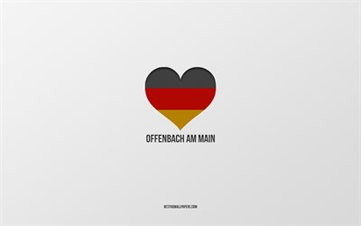 I Love Offenbach am Main, German cities, gray background, Germany, German flag heart, Offenbach am Main, favorite cities, Love Offenbach am Main
