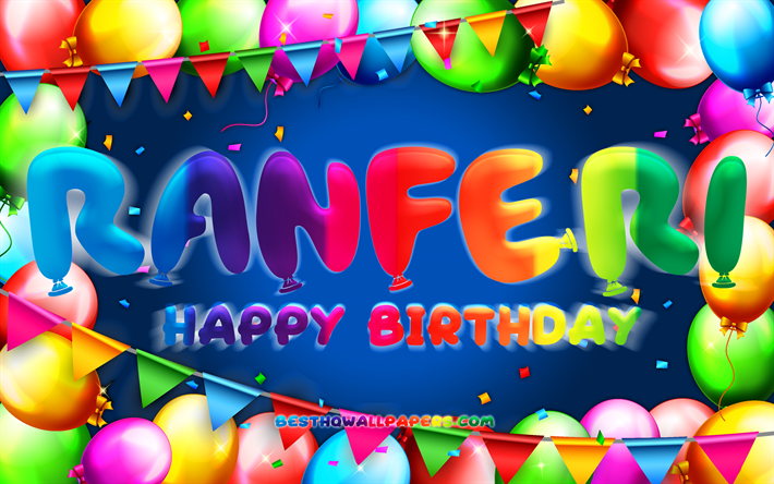 Happy Birthday Ranferi, 4k, colorful balloon frame, Ranferi name, blue background, Ranferi Happy Birthday, Ranferi Birthday, popular mexican male names, Birthday concept, Ranferi