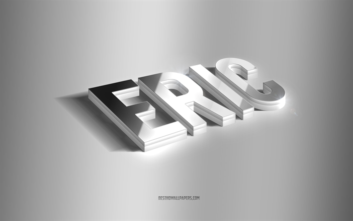 Eric, silver 3d art, gray background, wallpapers with names, Eric name, Eric greeting card, 3d art, picture with Eric name