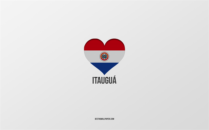 j aime itaugua, villes paraguayennes, jour d itaugua, fond gris, itaugua, paraguay, coeur drapeau paraguayen, villes pr&#233;f&#233;r&#233;es, love itaugua