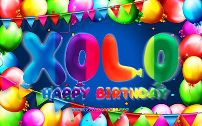 joyeux anniversaire xolo, 4k, cadre de ballon color&#233;, xolo nom, fond bleu, xolo joyeux anniversaire, xolo anniversaire, noms masculins mexicains populaires, anniversaire concept, xolo