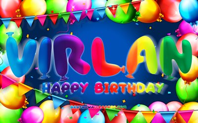 joyeux anniversaire virlan, 4k, cadre de ballon color&#233;, virlan nom, fond bleu, virlan joyeux anniversaire, virlan anniversaire, noms masculins mexicains populaires, anniversaire concept, virlan
