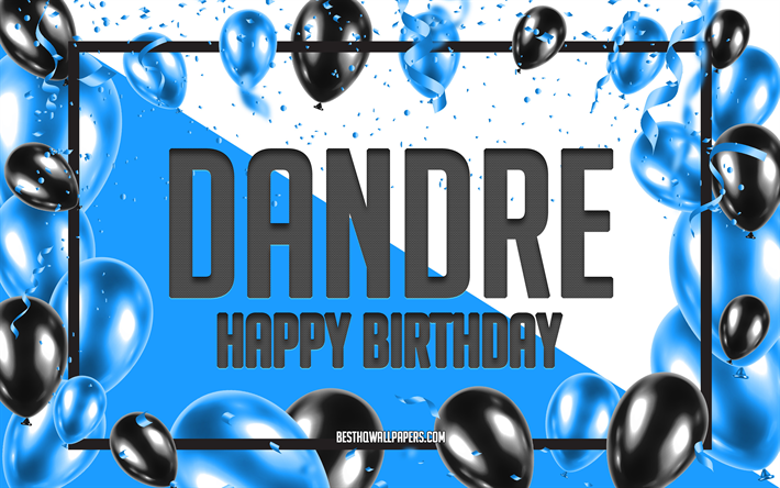 Happy Birthday Dandre, Birthday Balloons Background, Dandre, wallpapers with names, Dandre Happy Birthday, Blue Balloons Birthday Background, Dandre Birthday