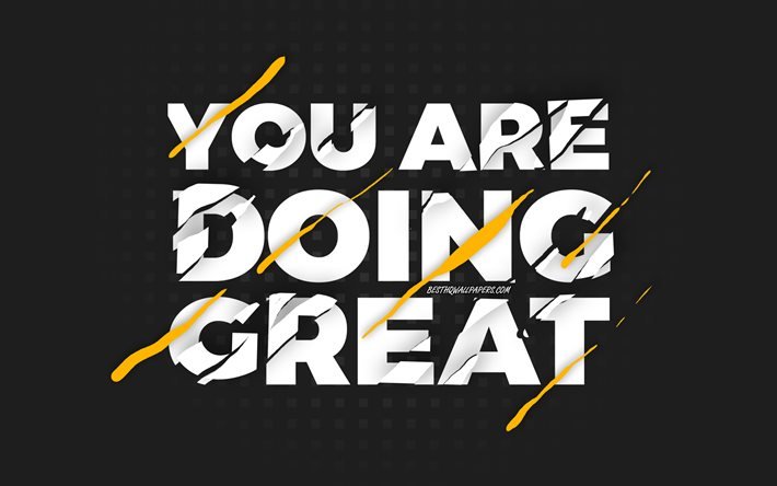 You are doing great, black background, creative art, motivation quotes, motivation wish