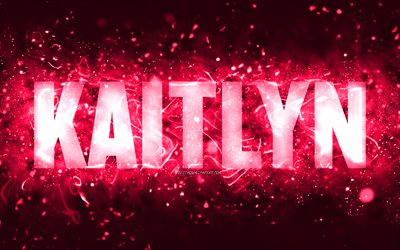 Happy Birthday Kaitlyn, 4k, pink neon lights, Kaitlyn name, creative, Kaitlyn Happy Birthday, Kaitlyn Birthday, popular american female names, picture with Kaitlyn name, Kaitlyn