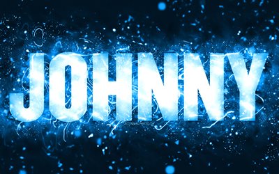 Happy Birthday Johnny, 4k, blue neon lights, Johnny name, creative, Johnny Happy Birthday, Johnny Birthday, popular american male names, picture with Johnny name, Johnny