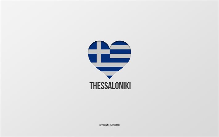 Selanik&#39;i Seviyorum, Yunan şehirleri, Selanik G&#252;n&#252;, gri arka plan, Selanik, Yunanistan, Yunan bayrağı kalp, favori şehirler
