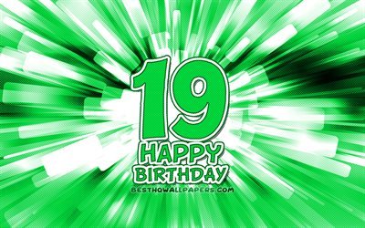 Heureux 19e anniversaire de naissance, 4k, vert, abstrait rayons, F&#234;te d&#39;Anniversaire, cr&#233;atif, Heureux De 19 Ans, 19e F&#234;te d&#39;Anniversaire, cartoon art, Anniversaire concept, 19e Anniversaire de naissance