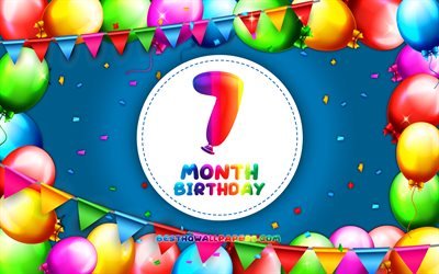 Happy 7th Month birthday, 4k, colorful balloon frame, 7 month of my boy, blue background, Happy 7 Month Birthday, creative, 7th Month Birthday, Birthday concept, 7 Month Son Birthday