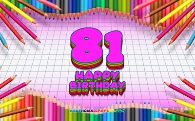 4k, Heureux 81e anniversaire, coloré des crayons cadre, Fête d'Anniversaire, violette a carreaux de fond, Heureux de 81 Ans Anniversaire, créatif, 81e anniversaire, Anniversaire concept, 81e Fête d'Anniversaire
