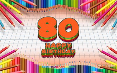 4k, 嬉しい80歳の誕生日, 色鉛筆をフレーム, 誕生パーティー, オレンジチェッカーの背景, 創造, 80歳の誕生日, 誕生日プ, 80誕生パーティー