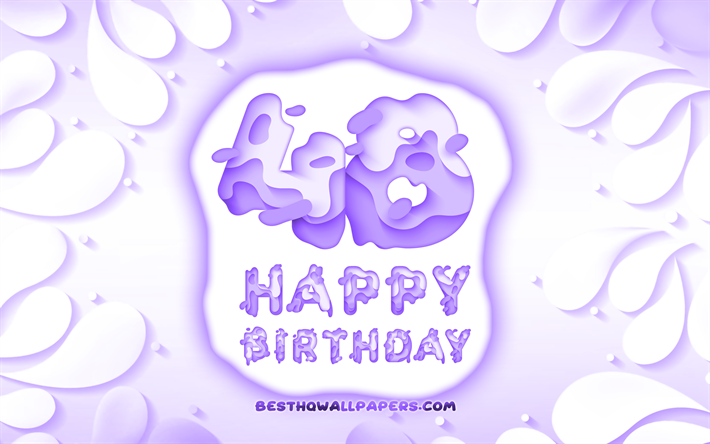 嬉しいのは48年に誕生日, 4k, 3D花びらのフレーム, 誕生パーティー, 紫色の背景, 嬉しいで第48回誕生日, 3D文字, 第48回誕生パーティー, 誕生日プ, 作品, 48歳の誕生日