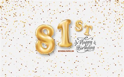 81st Happy Birthday, 3d balloons letters, Birthday background with balloons, 81 Years Birthday, Happy 81st Birthday, white background, Happy Birthday, greeting card, Happy 81 Years Birthday
