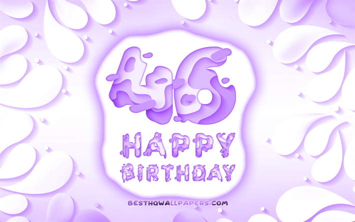 Happy 46 Years Birthday, 4k, 3D petals frame, Birthday Party, violet background, Happy 46th birthday, 3D letters, 46th Birthday Party, Birthday concept, artwork, 46th Birthday