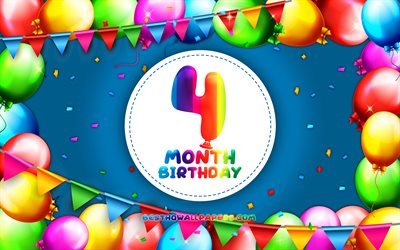 Happy 4th Month birthday, 4k, colorful balloon frame, 4 month of my boy, blue background, Happy 4 Month Birthday, creative, 4th Month Birthday, Birthday concept, 4 Month Son Birthday