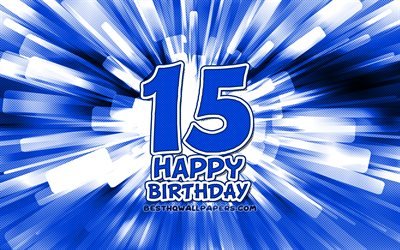 happy 15th birthday, 4k, blau, abstrakt-strahlen, geburtstagsfeier, kreativ, fröhlich 15 jahre geburtstag, 15th birthday party-cartoon-kunst -, geburtstag-konzept, den 15ten geburtstag