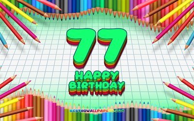 4k, Felice 77esimo compleanno, colorato, matite telaio, Festa di Compleanno, turchese sfondo a scacchi, Felice 77 Anni Compleanno, creativo, 77esimo Compleanno, feste di Compleanno, concetto