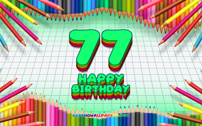 4k, Happy 77th birthday, colorful pencils frame, Birthday Party, turquoise checkered background, Happy 77 Years Birthday, creative, 77th Birthday, Birthday concept, 77th Birthday Party