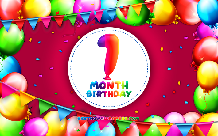 Happy 1st Month birthday, 4k, colorful balloon frame, 1 month of my little girl, purple background, Happy 1 Month Birthday, creative, 1st Month Birthday, Birthday concept, 1 Month Daughter birthday