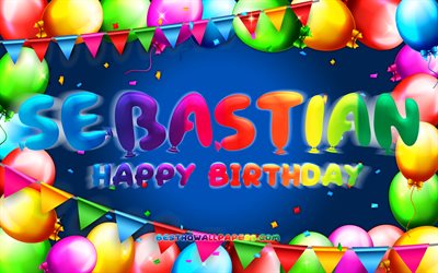 Happy Birthday Sebastian, 4k, colorful balloon frame, Sebastian name, blue background, Sebastian Happy Birthday, Sebastian Birthday, popular german male names, Birthday concept, Sebastian