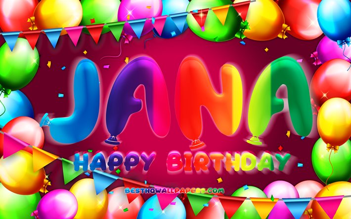 happy birthday jana, 4k, bunte ballon-rahmen, jana name, lila hintergrund, jana happy birthday, jana geburtstag, beliebte deutsche weibliche namen, geburtstag-konzept, jana