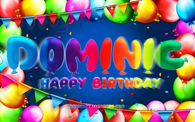 Happy Birthday Dominic, 4k, colorful balloon frame, Dominic name, blue background, Dominic Happy Birthday, Dominic Birthday, popular german male names, Birthday concept, Dominic