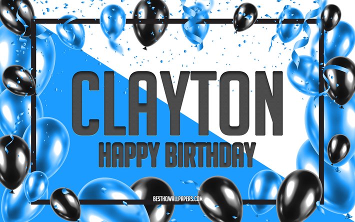 Happy Birthday Clayton, Birthday Balloons Background, Clayton, wallpapers with names, Clayton Happy Birthday, Blue Balloons Birthday Background, greeting card, Clayton Birthday