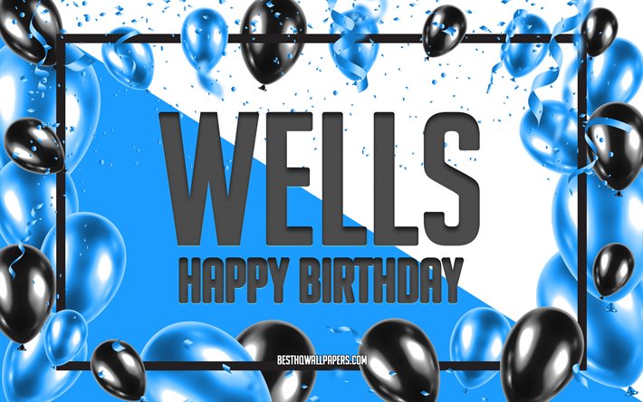 Wells de feliz anivers&#225;rio, Fundo de bal&#245;es de anivers&#225;rio, Wells, pap&#233;is de parede com nomes, Feliz anivers&#225;rio de Wells, Fundo de anivers&#225;rio de bal&#245;es azuis, Anivers&#225;rio de Wells