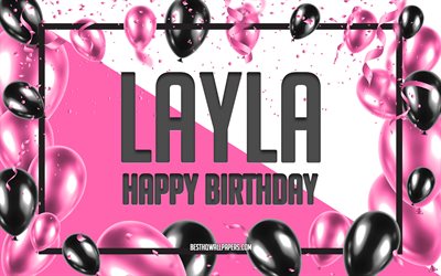 Happy Birthday Layla, Birthday Balloons Background, Layla, wallpapers with names, Pink Balloons Birthday Background, greeting card, Layla Birthday