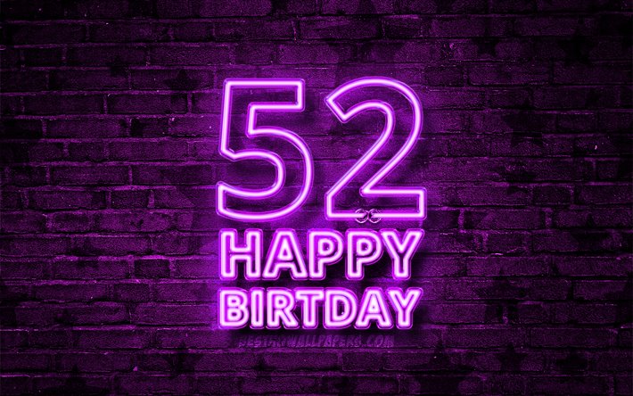 Happy 52 Years Birthday, 4k, violet neon text, 52nd Birthday Party, violet brickwall, Happy 52nd birthday, Birthday concept, Birthday Party, 52nd Birthday