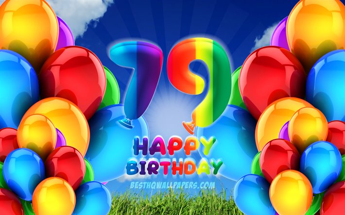 4k, fr&#246;hlich 79 jahre, geburtstag, bew&#246;lkten himmel hintergrund, bunte ballons, happy 79th geburtstag, kunstwerk, 79th geburtstag, geburtstag-konzept, 79th birthday party