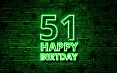 Happy 51 Years Birthday, 4k, green neon text, 51st Birthday Party, green brickwall, Happy 51st birthday, Birthday concept, Birthday Party, 51st Birthday