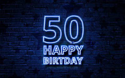 Happy 50 Years Birthday, 4k, blue neon text, 50th Birthday Party, blue brickwall, Happy 50th birthday, Birthday concept, Birthday Party, 50th Birthday