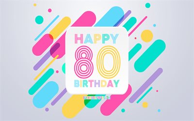 Happy 80th Years Birthday, Abstract Birthday Background, Happy 80th Birthday, Colorful Abstraction, 80th Happy Birthday, Birthday lines background, 80 Years Birthday, 80 Years Birthday party