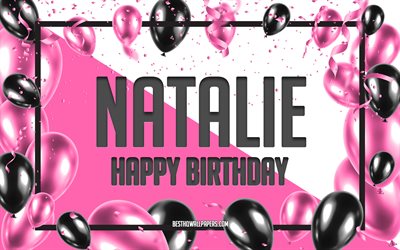 Buon Compleanno Natalie, feste di Compleanno, Palloncini Sfondo, Natalie, sfondi per il desktop con nomi, Rosa, Palloncini di Compleanno, Sfondo, biglietto di auguri, Natalie Compleanno