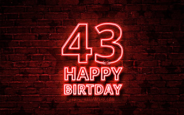 Happy 43 Years Birthday, 4k, red neon text, 43rd Birthday Party, red brickwall, Happy 43rd birthday, Birthday concept, Birthday Party, 43rd Birthday