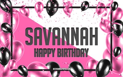 Buon Compleanno Savannah, feste di Compleanno, Palloncini Sfondo, Savannah, sfondi per il desktop con nomi, Rosa, Palloncini di Compleanno, Sfondo, biglietto di auguri, Savannah Compleanno