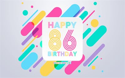 Felice 86 Anni Compleanno, Astratto, Compleanno, Sfondo, Felice 86 &#176; Compleanno, Colorato Astrazione, 86 buon Compleanno, Compleanno linee di sfondo, 86 Anni, festa di Compleanno