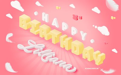お誕生日おめでとうリリアナ, 3Dアート, 誕生日の3 d背景, リリアナ, ピンクの背景, リリアナお誕生日おめでとう, 3Dレター, リリアナの誕生日, 創造的な誕生日の背景