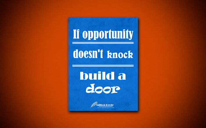 If opportunity doesnt knock build a door, 4k, business quotes, Milton Berle, motivation, inspiration