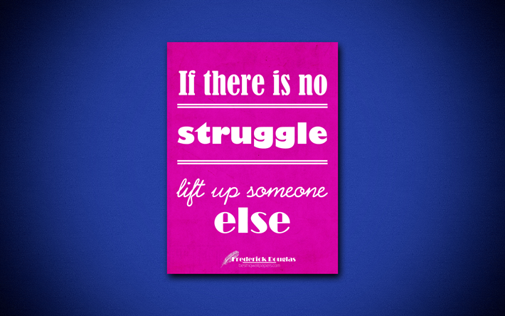 If there is no struggle there is no progress, 4k, business quotes, Frederick Douglas, motivation, inspiration