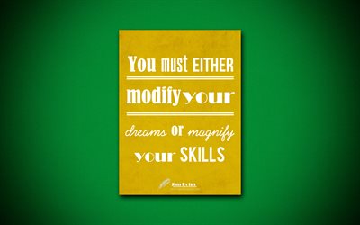 You must either modify your dreams or magnify your skills, 4k, business quotes, Jim Rohn, motivation, inspiration