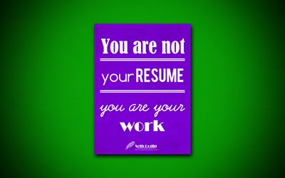 You are not your resume, you are your work, 4k, business quotes, Seth Godin, motivation, inspiration