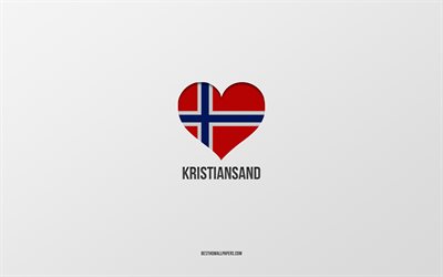Rakastan Kristiansandia, Norjan kaupungit, harmaa tausta, Kristiansand, Norja, Norjan lipun syd&#228;n, suosikkikaupungit, Love Kristiansand
