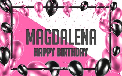 Joyeux anniversaire Magdalena, fond de ballons d&#39;anniversaire, Magdalena, fonds d&#39;&#233;cran avec des noms, Magdalena joyeux anniversaire, fond d&#39;anniversaire de ballons roses, carte de voeux, anniversaire de Magdalena
