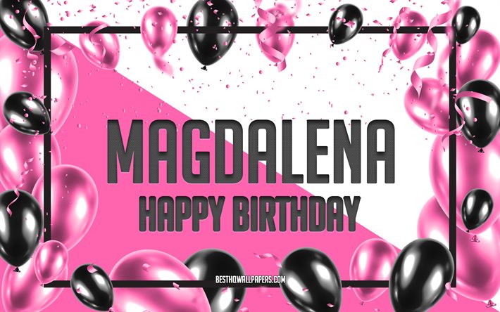 Buon compleanno Magdalena, Sfondo di palloncini di compleanno, Magdalena, sfondi con nomi, Sfondo di compleanno di palloncini rosa, biglietto di auguri, Compleanno di Magdalena