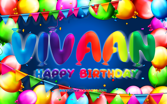 Buon compleanno Vivaan, 4k, cornice palloncino colorato, nome Vivaan, sfondo blu, buon compleanno Vivaan, compleanno Vivaan, nomi maschili americani popolari, concetto di compleanno, Vivaan