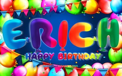 Happy Birthday Erich, 4k, colorful balloon frame, Erich name, blue background, Erich Happy Birthday, Erich Birthday, popular german male names, Birthday concept, Erich