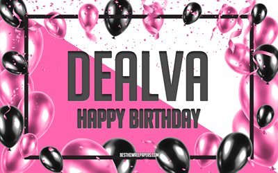 Happy Birthday Dealva, Birthday Balloons Background, Dealva, wallpapers with names, Dealva Happy Birthday, Pink Balloons Birthday Background, greeting card, Dealva Birthday